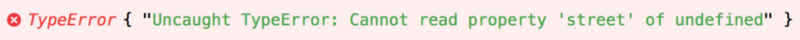 Console error: Uncaught TypeError: Cannot read property 'street' of undefined